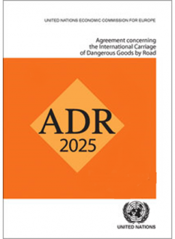 ADR 2025 - Agreement Concerning the International Carriage of Dangerous Goods by Road